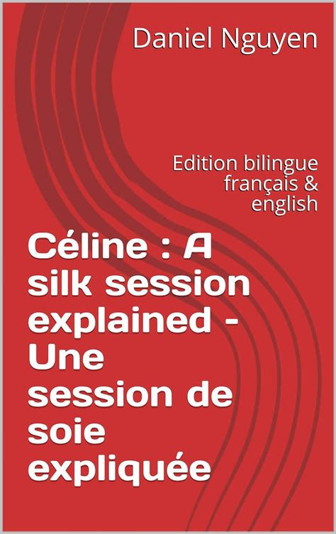 Céline : A silk session explained – Une session de soie expliquée 